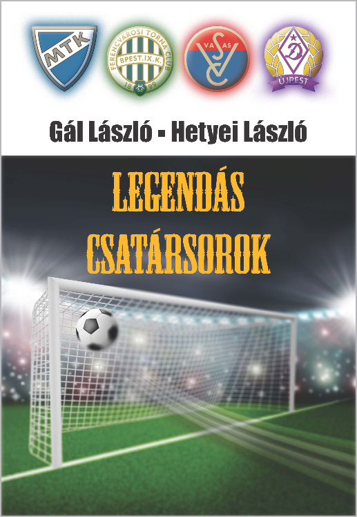Gál László – Hetyei László: Legendás csatársorok